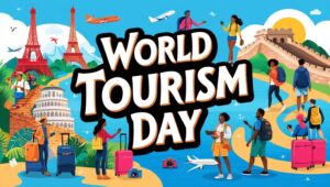 World Tourism Day: Celebrating the Power of Travel